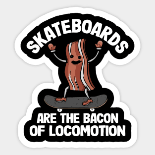 Skateboards Are The Bacon Of Locomotion Funny Skateboard Sticker